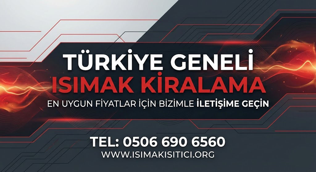 Antalya, Isparta, Burdur Isımak Kiralama - Güvenilir Hizmet